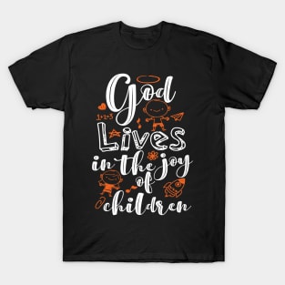 'God Lives In The Joy Of Children' Family Love Shirt T-Shirt